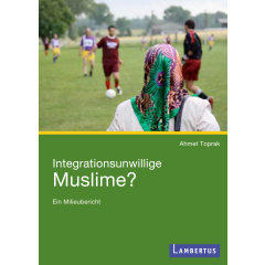 Integrationsunwillige Muslime?